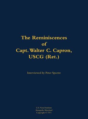 The Reminiscences of Capt. Walter C. Capron, USCG (Ret.) image number 0