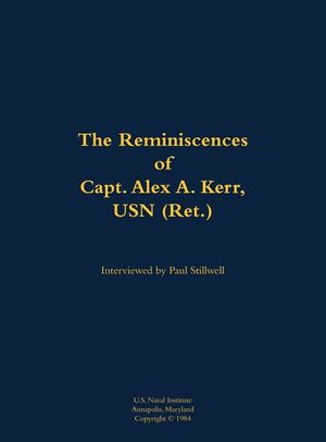 Reminiscences of Capt. Alex A. Kerr, USN (Ret.) image number 0