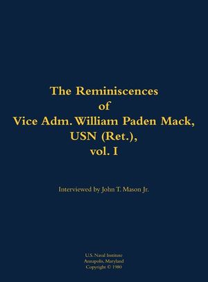 Reminiscences of Vice Adm. William Paden Mack, USN (Ret.), vol. I image number 0