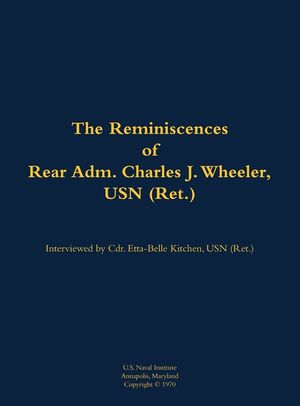 Reminiscences of Rear Adm. Charles J. Wheeler, USN (Ret.) image number 0
