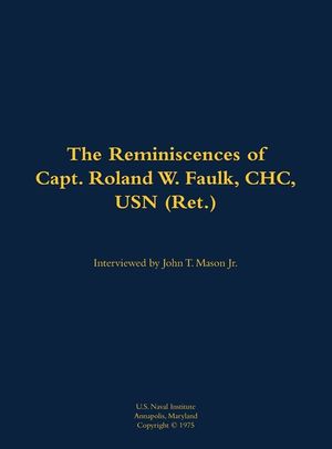 Reminiscences of Capt. Roland W. Faulk, CHC, USN (Ret.) image number 0