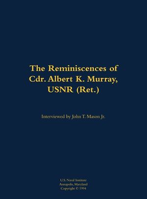 Reminiscences of Cdr. Albert K. Murray, USNR (Ret.) image number 0