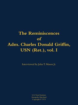 Reminiscences of Adm. Charles Donald Griffin, USN (Ret.), vol. I image number 0