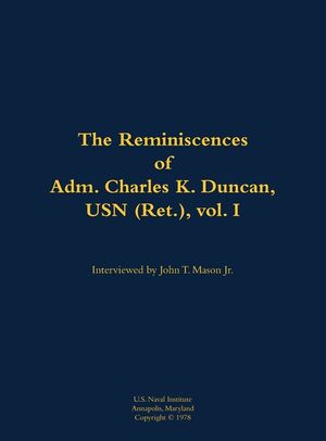 Reminiscences of Adm. Charles K. Duncan, USN (Ret.), vol. I image number 0