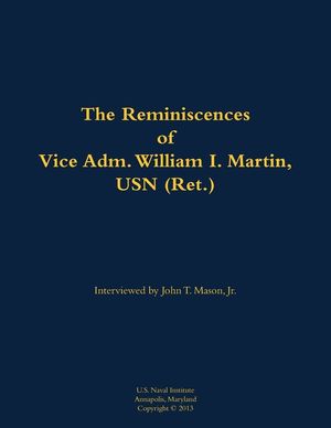 Reminiscences of Vice Adm. William I. Martin, USN (Ret.) image number 0