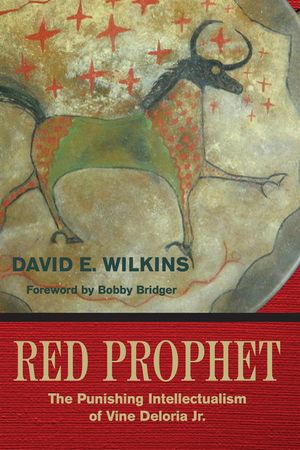 Red Prophet: The Punishing Intellectualism of Vine Deloria, Jr. image number 0
