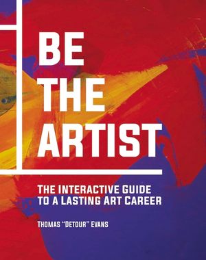 Be the Artist: The Interactive Guide to a Lasting Art Career image number 0