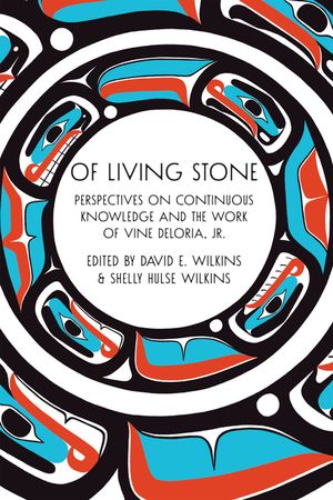 Of Living Stone: Perspectives on the Evolving Relevance of the Work of Vine Deloria Jr. image number 0