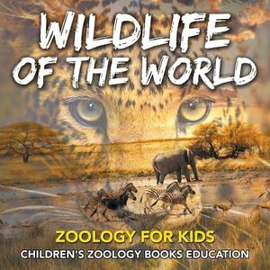 Wildlife of the World: Zoology for Kids Children's Zoology Books Education image number 0