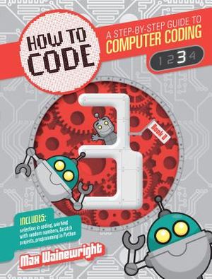 How to Code Level 3: A Step by Step Guide to Computer Coding, Used ...