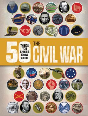 50 Things You Should Know about the Civil War image number 0