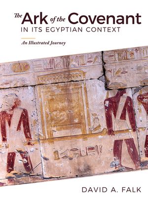 The Ark of the Covenant in Its Egyptian Context: An Illustrated Journey image number 0
