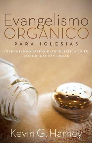 Evangelismo Org&aacute;nico para Iglesias: Infundiendo Pasi&oacute;n Evangel&iacute;stica en tu Congregaci&oacute;n Local image number 0