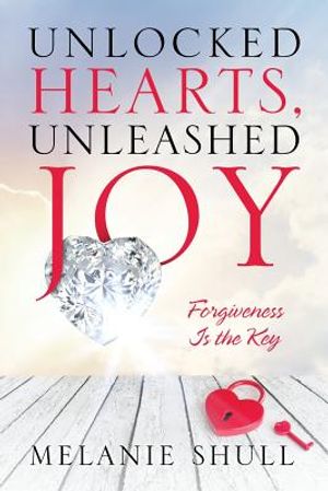 Unlocked Hearts, Unleashed Joy: Forgiveness Is the Key image number 0