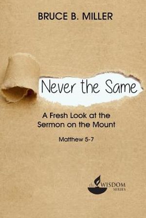 Never the Same: A Fresh Look at the Sermon on the Mount image number 0