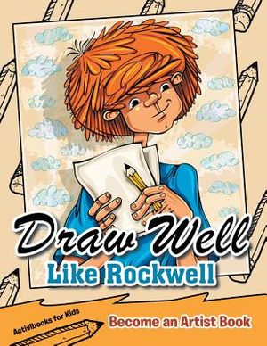 Draw Well Like Rockwell: Become an Artist Book image number 0