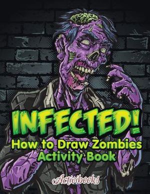 Infected! How to Draw Zombies Activity Book image number 0