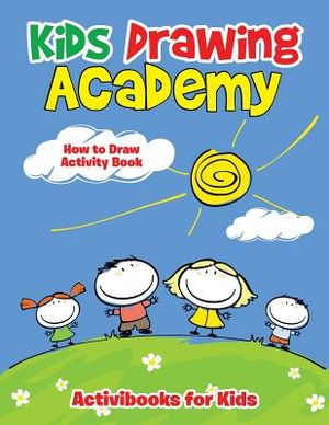 Kids Drawing Academy: How to Draw Activity Book image number 0