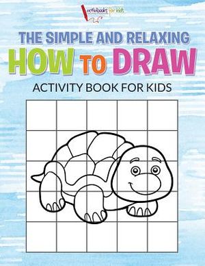 The Simple and Relaxing How to Draw Activity Book for Kids image number 0