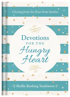Devotions for the Hungry Heart: Chasing Jesus Six Days from Sunday image number 0