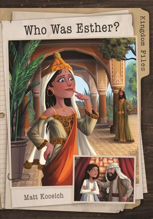 Kingdom Files: Who Was Esther? image number 0