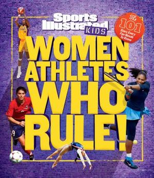 Women Athletes Who Rule!: The 101 Stars Every Fan Needs to Know image number 0