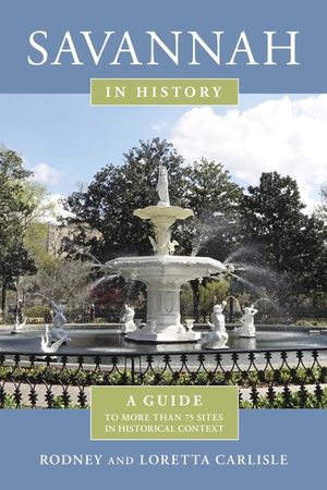 Savannah in History: A Guide to More Than 75 Sites in Historical Context image number 0