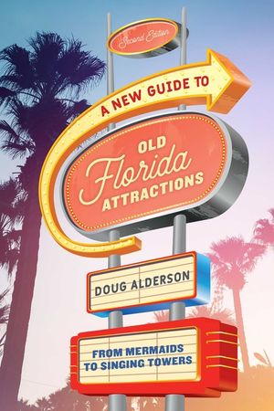 A New Guide to Old Florida Attractions: From Mermaids to Singing Towers image number 0