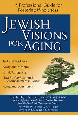 Jewish Visions for Aging: A Professional Guide for Fostering Wholeness image number 0