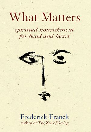 What Matters: Spiritual Nourishment for Head and Heart image number 0