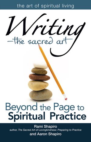 Writing--The Sacred Art: Beyond the Page to Spiritual Practice image number 0