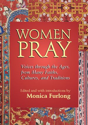 Women Pray: Voices Through the Ages, from Many Faiths, Cultures, and Traditions image number 0