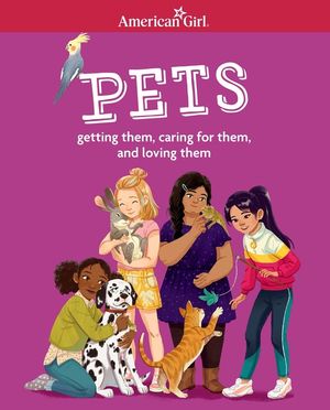 Pets: Getting Them, Caring for Them, and Loving Them image number 0