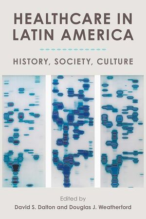 Healthcare in Latin America: History, Society, Culture image number 0