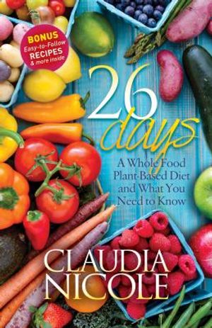 26 Days: A Whole Food Plant-Based Diet and What You Need to Know image number 0