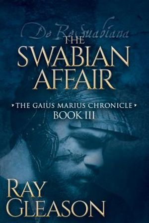 The Swabian Affair: Book III of the Gaius Marius Chronicle image number 0