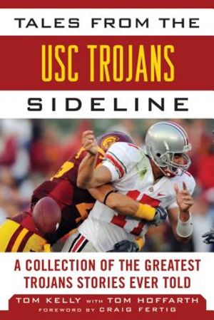 Tales from the Usc Trojans Sideline: A Collection of the Greatest Trojans Stories Ever Told image number 0