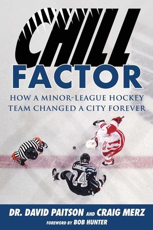 Chill Factor: How a Minor-League Hockey Team Changed a City Forever image number 0
