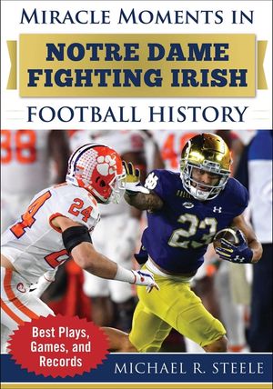Miracle Moments in Notre Dame Fighting Irish Football History: Best Plays, Games, and Records image number 0