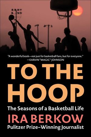To the Hoop: The Seasons of a Basketball Life image number 0
