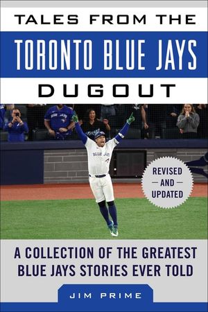 Tales from the Toronto Blue Jays Dugout: A Collection of the Greatest Blue Jays Stories Ever Told image number 0