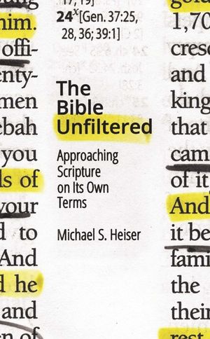 The Bible Unfiltered: Approaching Scripture on Its Own Terms image number 0