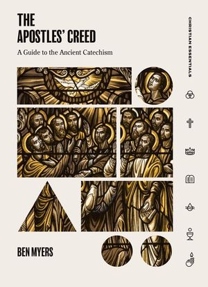 The Apostles' Creed: A Guide to the Ancient Catechism image number 0