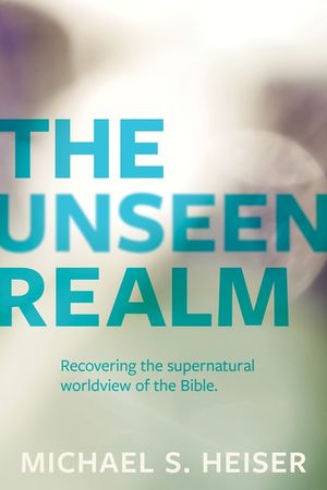 The Unseen Realm: Recovering the Supernatural Worldview of the Bible image number 0