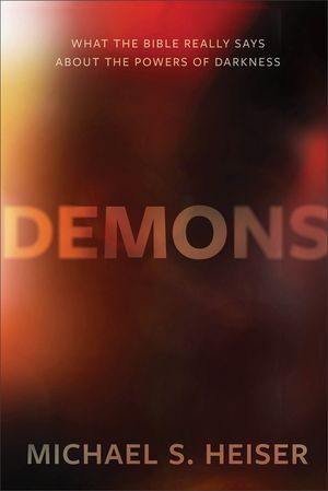 Demons: What the Bible Really Says about the Powers of Darkness image number 0