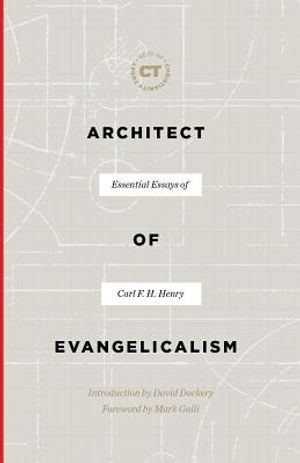Architect of Evangelicalism: Essential Essays of Carl F. H. Henry image number 0