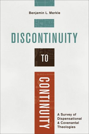 Discontinuity to Continuity: A Survey of Dispensational and Covenantal Theologies image number 0
