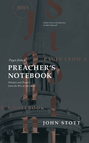 Pages from a Preacher's Notebook: Wisdom and Prayers from the Pen of John Stott image number 0