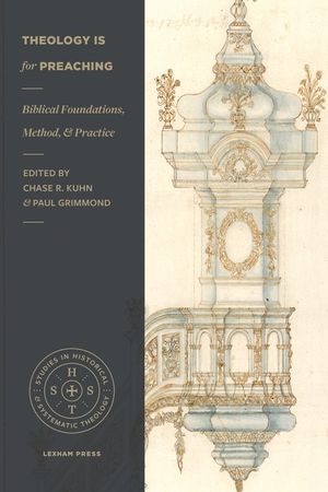 Theology Is for Preaching: Biblical Foundations, Method, and Practice image number 0