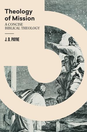 Theology of Mission: A Concise Biblical Theology image number 0